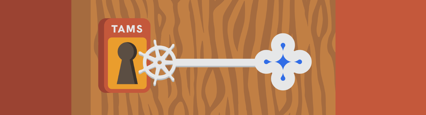 TAMS is a Kubernetes-shaped problem
